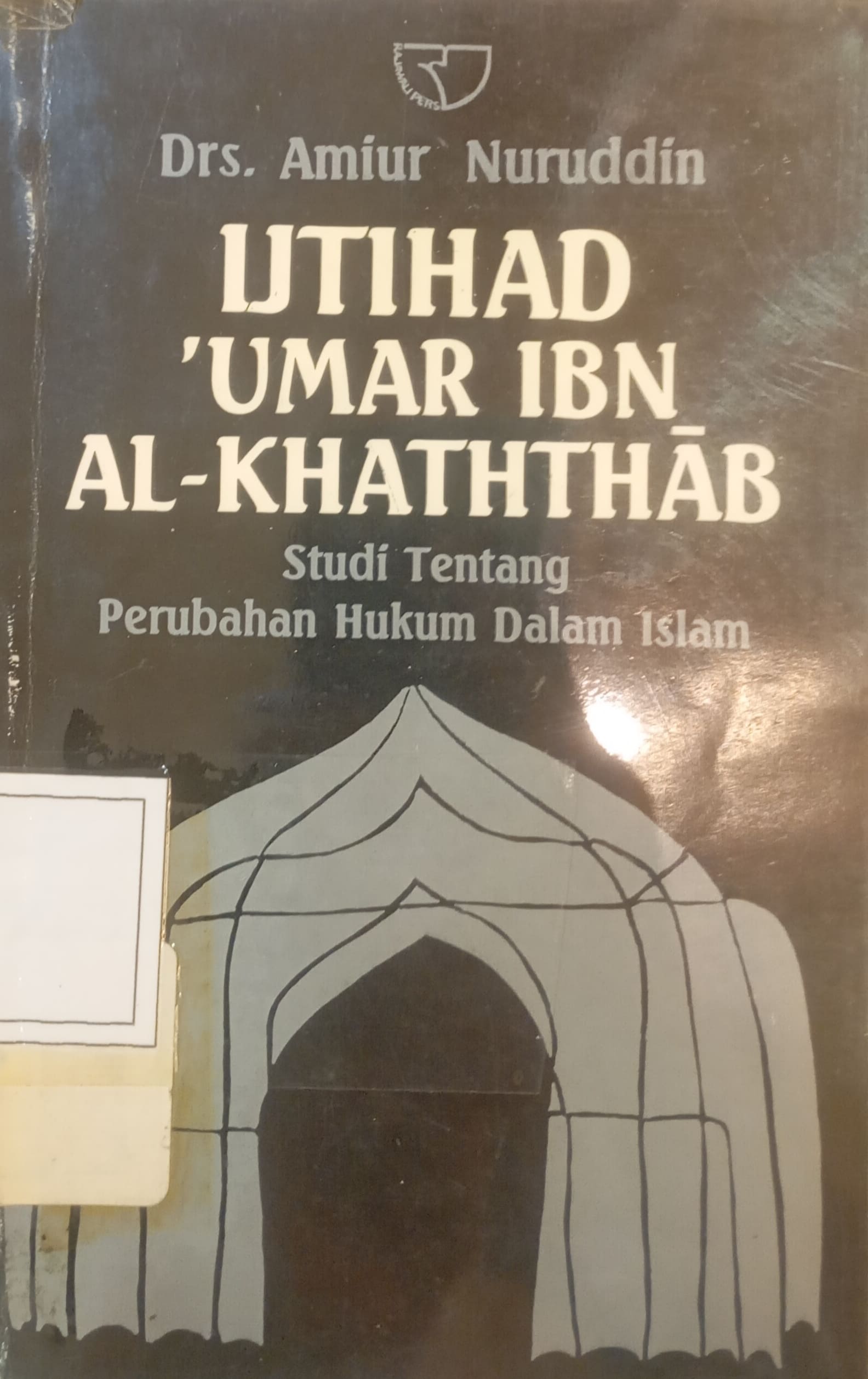 Cover Itjihad 'Umar Ibn Al-Khaththab: studi tentang perubahan hukum dalam Islam