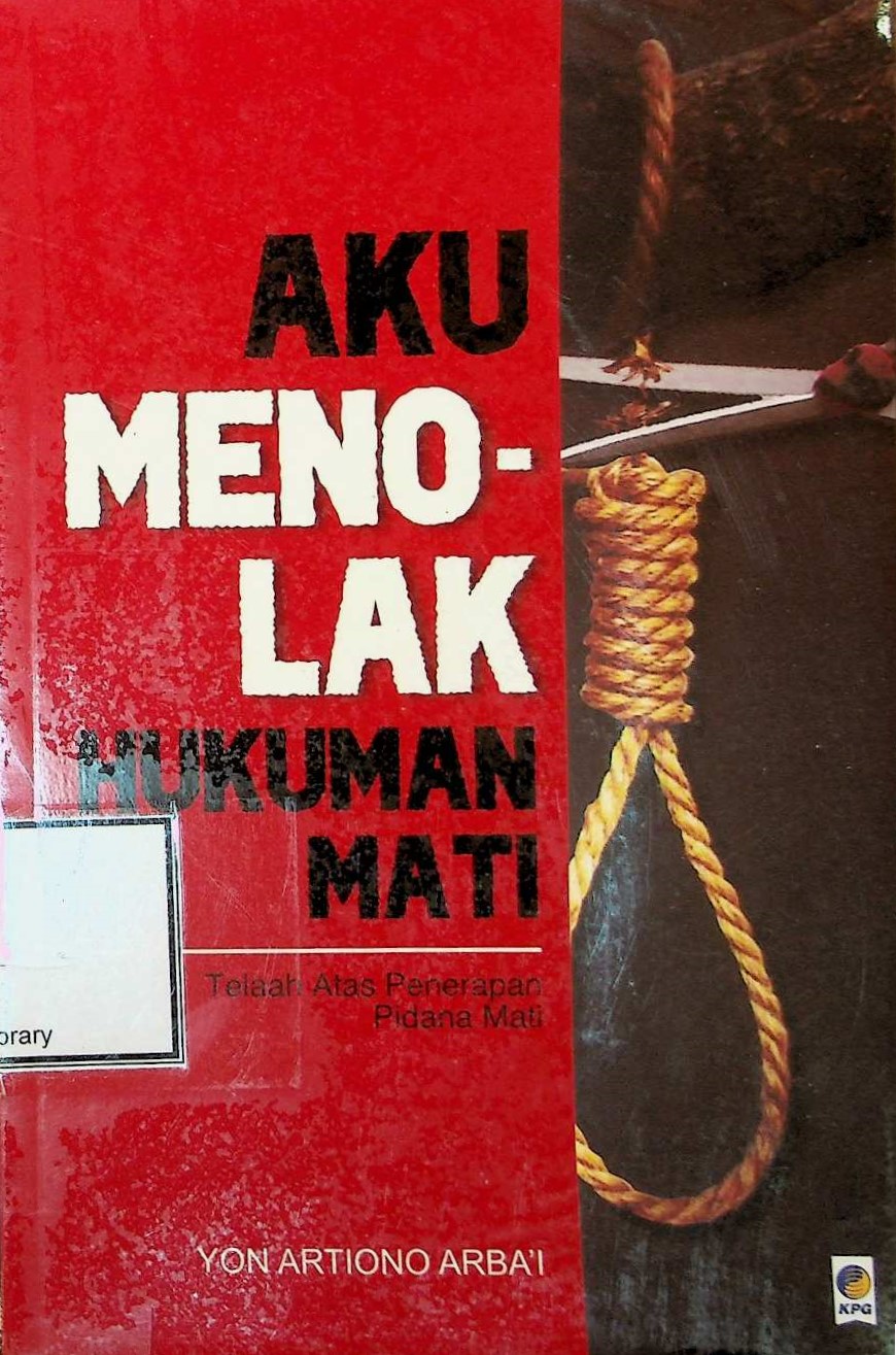 Cover Aku Menolak Hukuman Mati: Telaah Atas Penerapan Pidana Mati