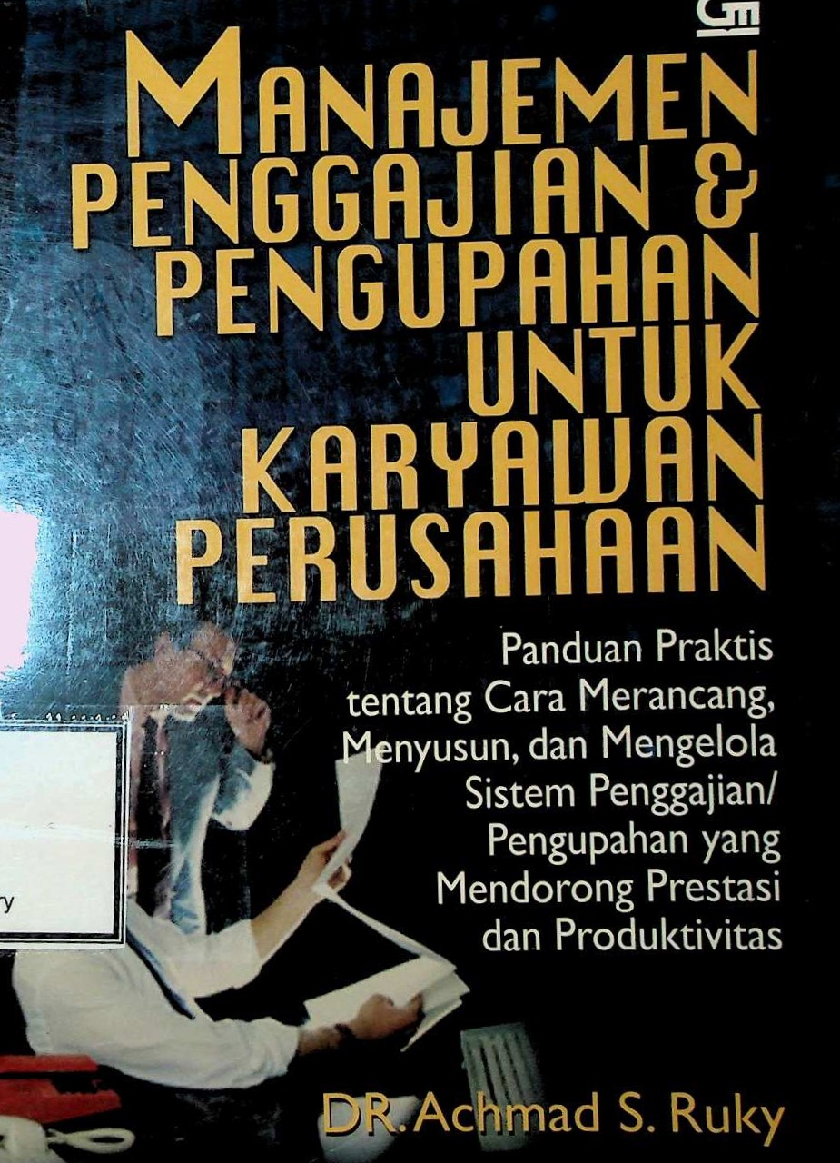 Cover Manajemen Penggajian dan Pengupahan untuk Karyawan Perusahaan: Panduan Praktis tentang Cara Merancang, Menyusun, dan Mengelola Sistem Penggajian/Pengupahan yang Mendorong Prestasi dan Produktivitas