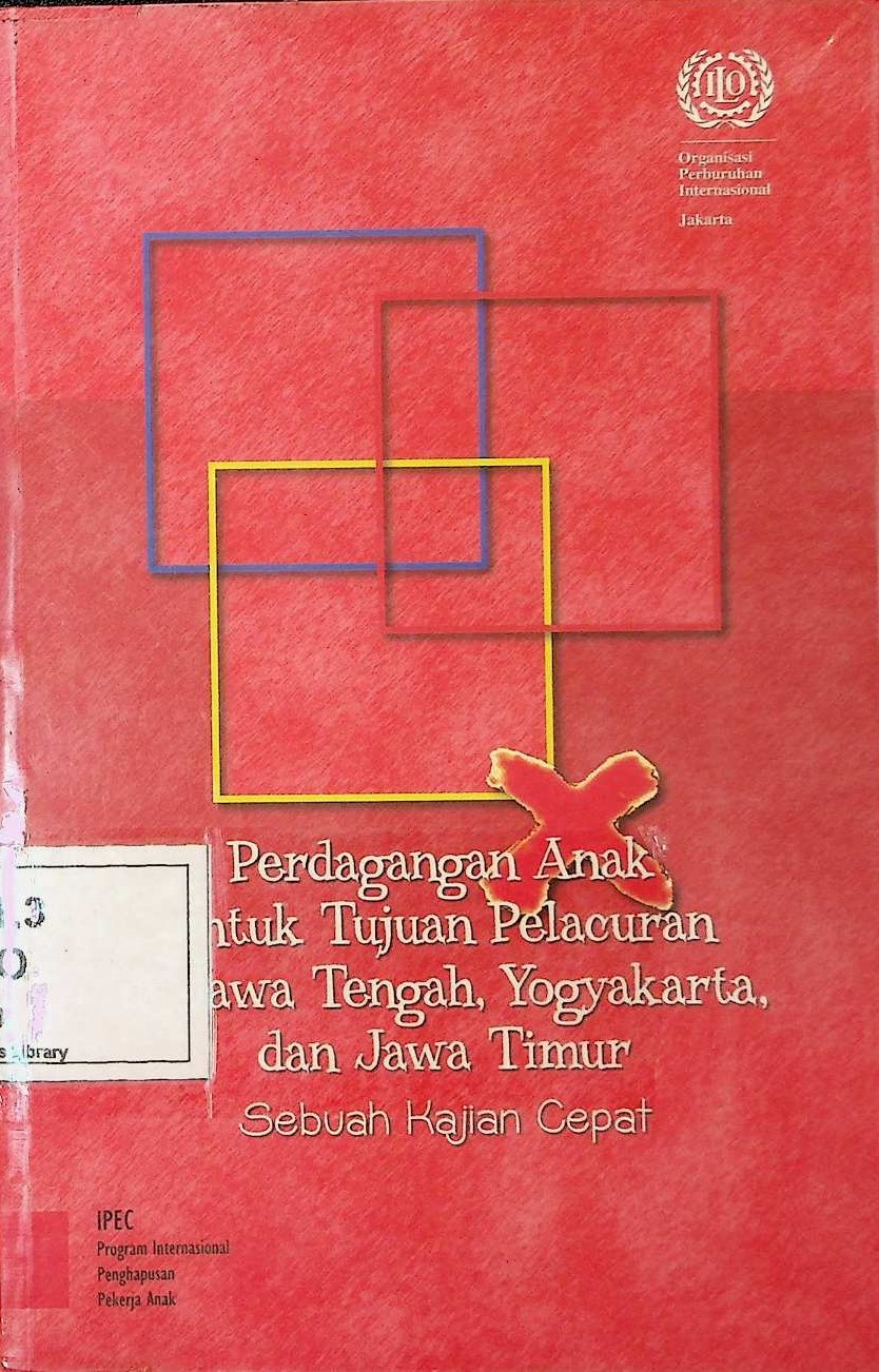 Cover Perdagangan anak untuk tujuan pelacuran di Jawa Tengah, Yogyakarta, dan Jawa Timur: sebuah kajian cepat