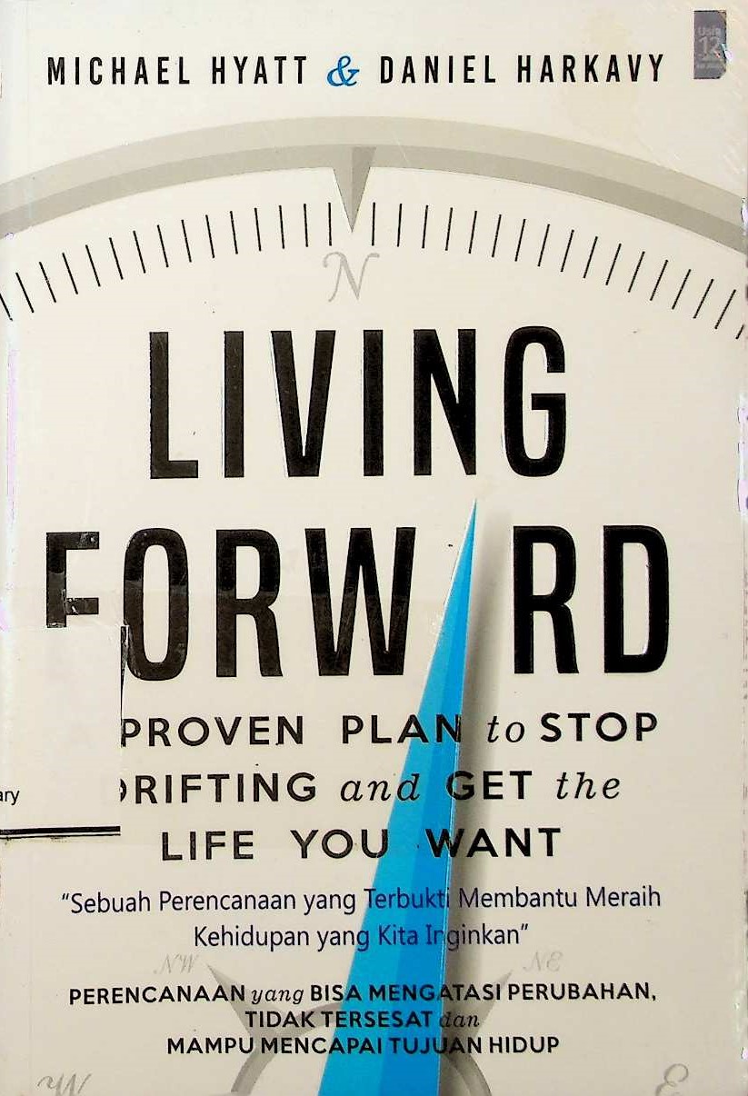 Cover Living forward: sebuah perencanaan yang terbukti membantu meraih kehidupan yang kita inginkan