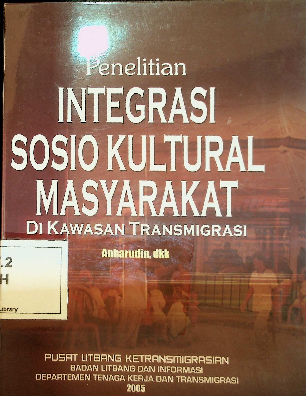 Cover Penelitian Integrasi Sosio Kultural Masyarakat di Kawasan Transmigrasi